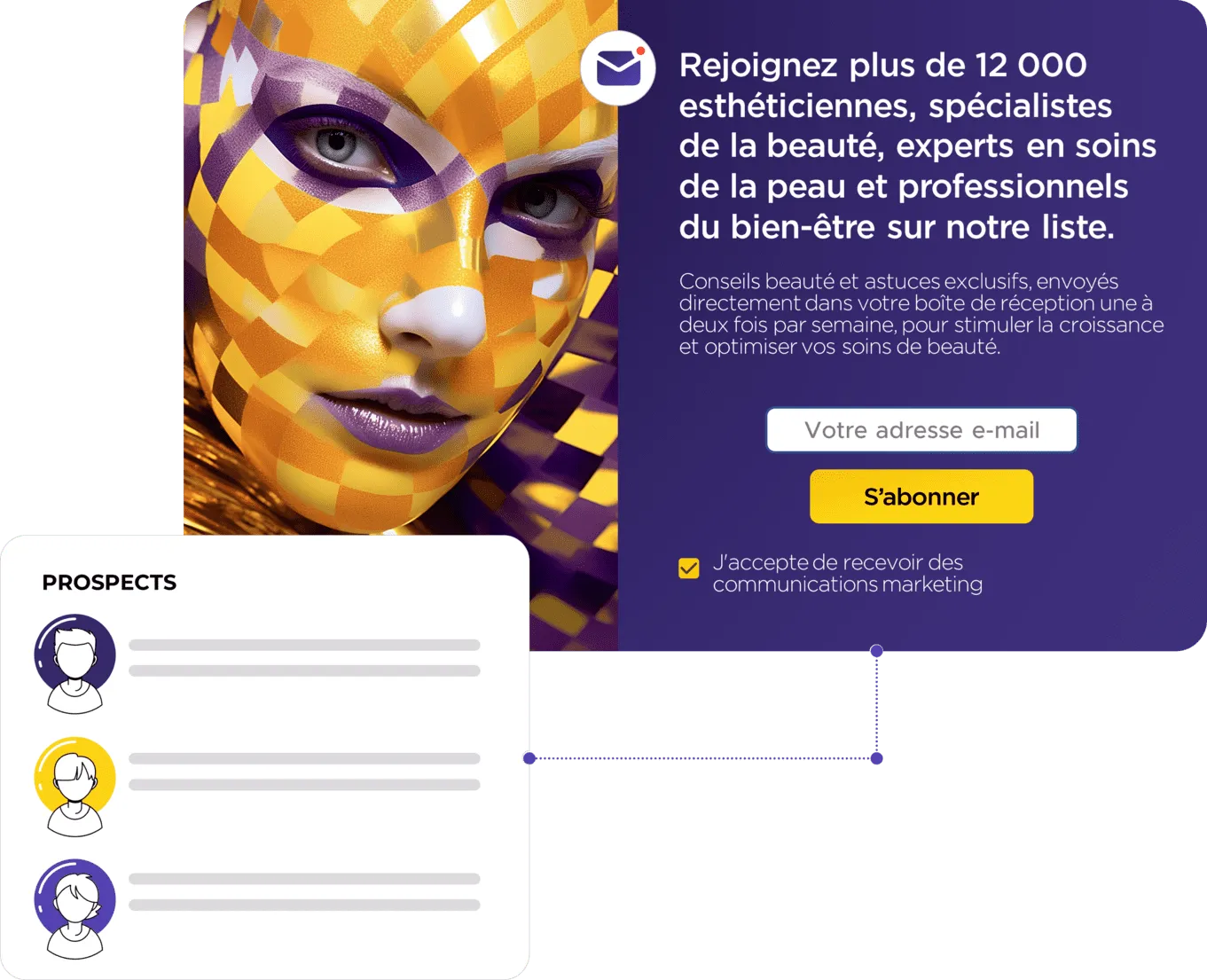 Attirez des leads qualifiés en ciblant des visiteurs curieux. Créez des connexions solides avec vos listes de diffusion.
